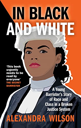In Black and White: A Young Barrister's Story of Race and Class in a Broken Justice System (English Edition)
