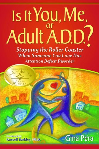 Is It You, Me, or Adult A.D.D.?: Stopping the Roller Coaster When Someone You Love Has Attention Deficit Disorder (English Edition)