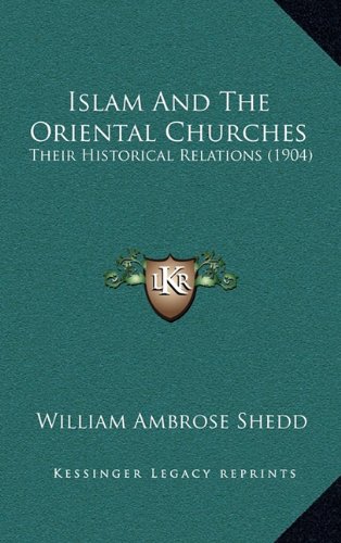 Islam and the Oriental Churches: Their Historical Relations (1904)