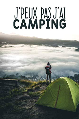 J'peux pas j'ai camping: Carnet de notes pour campeur et passionnées de camping moderne et original | phrase drôle | 120 pages au format A5