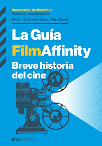 La guía FilmAffinity (2.ª ed.): Breve historia del cine (ENSAYO ILUSTRADO)