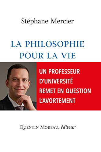 La philosophie pour la vie: Contre un prétendu "droit de choisir" l'avortement