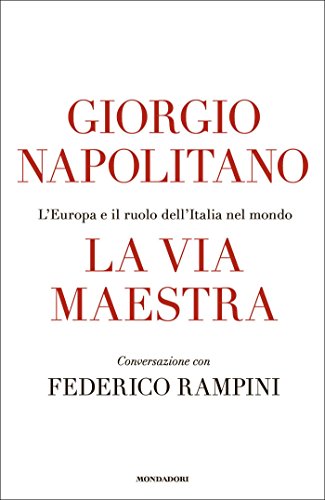 La via maestra: L'Europa e il ruolo dell'Italia nel mondo (Italian Edition)