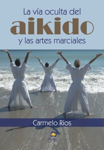 La Vía oculta del aikido y Las Artes marciales