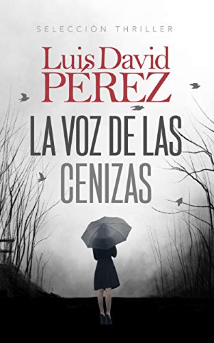 La voz de las cenizas: Un thriller de misterio e intriga