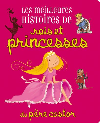 Les meilleures histoires de rois et princesses (Père Castor)