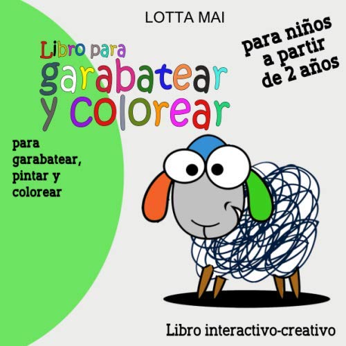 Libro para garabatear y colorear para niños a partir de 2 años: Libro interactivo - creativo para garabatear, pintar y colorear