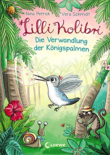 Lilli Kolibri (Band 2) - Die Verwandlung der Königspalmen: Kinderbuch zum Vorlesen und ersten Selberlesen ab 5 Jahre (German Edition)