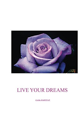 Live your dreams: vis tes rêves (French Edition)