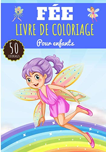 Livre de Coloriage Fée: Pour Enfants Fille & Garçon | Livre Préscolaire de 50 Pages et Dessins Uniques à Colorier sur Les Fées, Nymphes et Créatures ... et Magiques | Idéal Activité à la Maison.