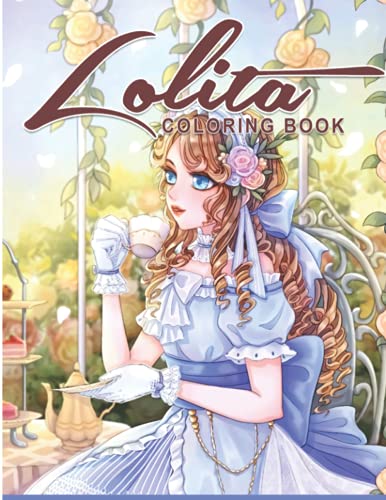Lolita Coloring Book: Cute Lolita Fashion, Lolita Dresses For Girls Release Stress And Relaxation