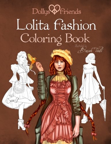 Lolita Fashion Coloring Book Dollys and Friends: Volume 1 (Dollys and Friends Coloring Books)