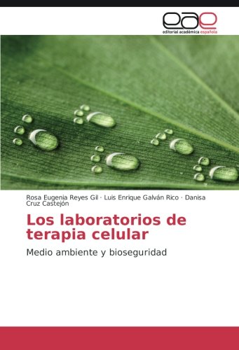 Los laboratorios de terapia celular: Medio ambiente y bioseguridad