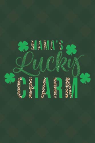 MAMA'S LUCKY CHARM: 148 page Blank Lined Pages Notes Ruled Composition Notebook Journal st. patricks Patrick's day , 6x9 Inch funny Gift for Men Women boy girl Book