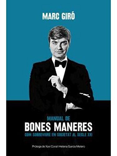 MANUAL DE BONES MANERES COM SOBREVIURE EN SOCIETAT AL SEGLE XXI