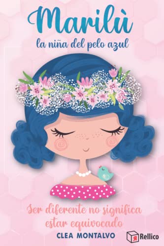 Marilù: La Niña Del Pelo Azul: La historia de la pequeña Marilù infunde y aumenta la autoestima, el altruismo y la confianza | Libro para niños y niñas