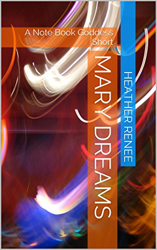 Mary Dreams: A Note Book Goddess Short (English Edition)