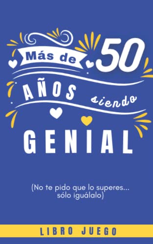 Más de 50 Años Siendo Genial. No digo que lo superes, iguálalo: Libro Juego (Regalo Cumpleaños)