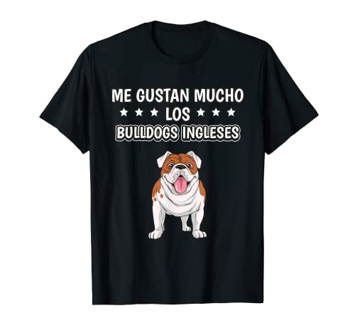 Me gustan mucho los Bulldogs Ingleses Cosas Bulldog Inglés Camiseta