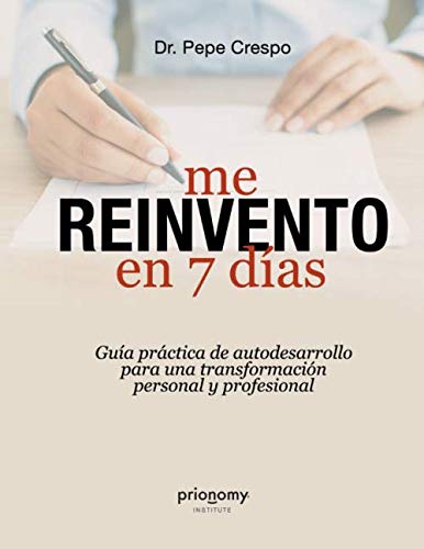 Me REINVENTO en 7 días: Guía práctica de autodesarrollo para una transformación personal y profesional