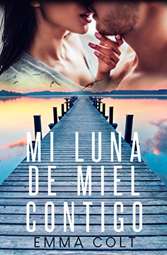 Mi luna de miel contigo (Amores Imprevistos nº 2)