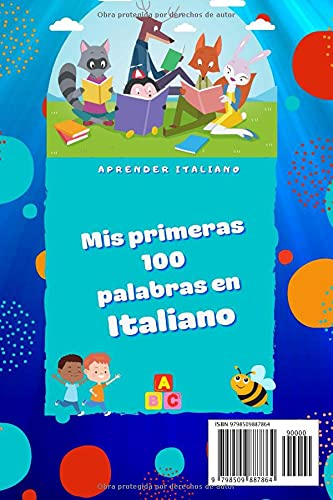 Mis primeras 100 palabras en Italiano: Aprender Italiano niños, bebés de 2 a 6 años | Álbum de imágenes : 100 bonitas imágenes de colores con palabras en Italiano y en Español