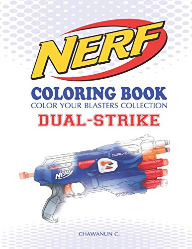 NERF Coloring Book : DUAL-STRIKE: Color Your Blasters Collection, N-Strike Elite, Nerf Guns Coloring book: 11 (Nerf Gun Coloring Book Collection)