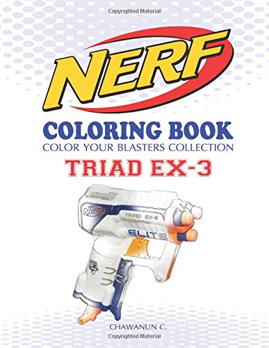 NERF Coloring Book : TRIAD EX-3: Color Your Blasters Collection, N-Strike Elite, Nerf Guns Coloring book (Nerf Gun Coloring Book Collection)