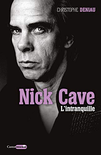 Nick Cave l'intranquille (Castor Music)