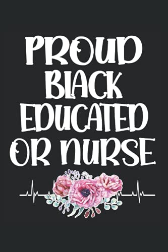 Operating Room Nurse Lined Notebook: Proud Black Educated Journal 120 Pages 6x9 Inch To Show Appreciation - OR Operating Room Nurse Gifts for Afro American