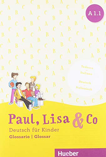 Paul, Lisa & Co. Deutsch für Kinder. A1.1. Kursbuck. Con Glossario. Per la Scuola elementare. Con espansione online