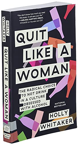 Quit Like a Woman: The Radical Choice to Not Drink in a Culture Obsessed with Alcohol