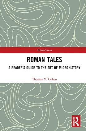 Roman Tales: A Reader’s Guide to the Art of Microhistory (Microhistories)