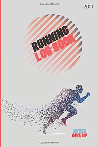 Running Log Book: Daily Log book for runners : A Weekly performance tracker for all your runs. You Will Track your Time, Speed, Distance and Targets