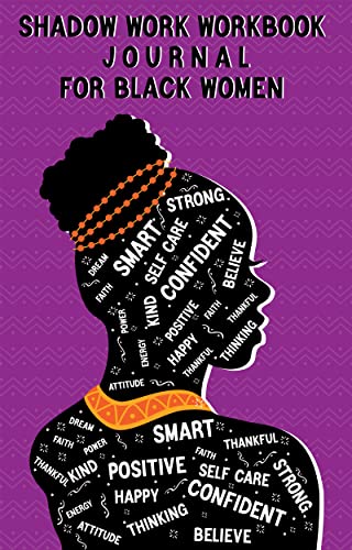 Shadow Work Workbook Journal for Black Women: The Comprehensive Guide for Beginners to Uncover the Shadow Self & Become Whole as Your Authentic Self | ... Child Soothing, Healing (English Edition)