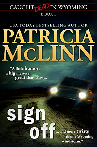 Sign Off (Caught Dead in Wyoming mystery series, Book 1) (English Edition)