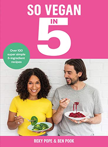 So Vegan in 5: Over 100 super simple and delicious 5-ingredient recipes. Recommended by Veganuary (English Edition)