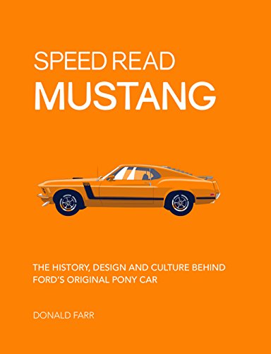 Speed Read Mustang: The History, Design and Culture Behind Ford's Original Pony Car (English Edition)