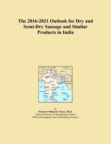 The 2016-2021 Outlook for Dry and Semi-Dry Sausage and Similar Products in India