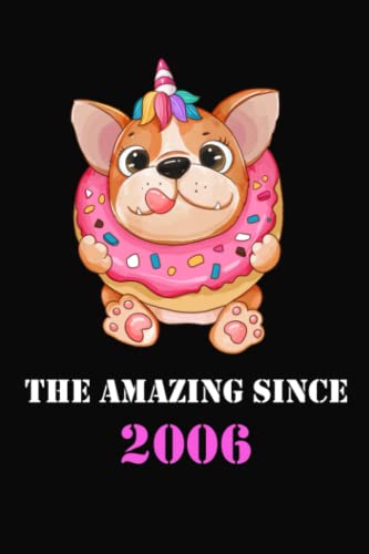 The Amazing Since 2006 Notebook: Unicorn Naughty Candy-loving Puppy, Vintage Notebook Gift Idea for Amazing People Born in The Year 2006 Christmas ... / Friends (6 x 9 lined pages 110) Paperback