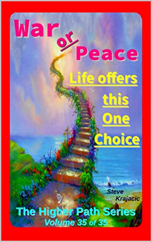 The Higher Path Series, Volume 35: War or Peace, Its a choice (English Edition)