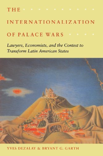 The Internationalization of Palace Wars: Lawyers, Economists, and the Contest to Transform Latin American States (Chicago Series in Law and Society) (English Edition)