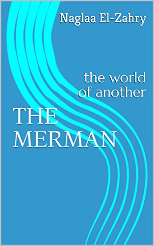 THE MERMAN: the world of another (English Edition)