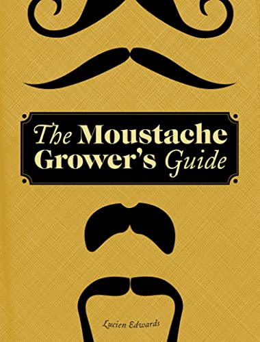 The Moustache Grower's Guide (English Edition)