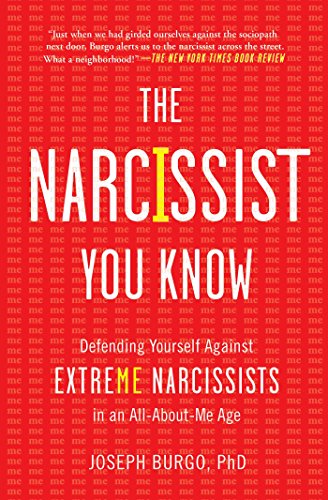 The Narcissist You Know: Defending Yourself Against Extreme Narcissists in an All-About-Me Age (English Edition)