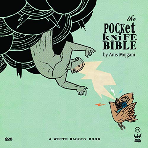 The Pocketknife Bible: The Poems and Art of Anis Mojgani (Write Bloody Book 73) (English Edition)