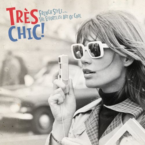 Très chic! - French Style…The Effortless Art of Cool