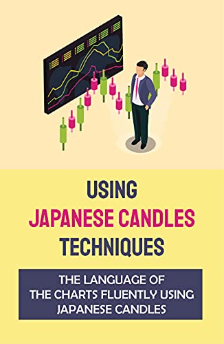 Using Japanese Candles Techniques: The Language Of The Charts Fluently Using Japanese Candles: Technical Market Analysis (English Edition)