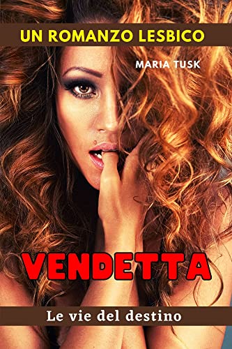 Vendetta - Le vie del destino: Un romanzo lesbico (Italian Edition)