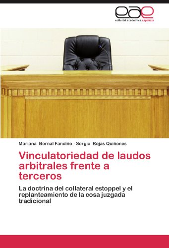 Vinculatoriedad de laudos arbitrales frente a terceros: La doctrina del collateral estoppel y el replanteamiento de la cosa juzgada tradicional
